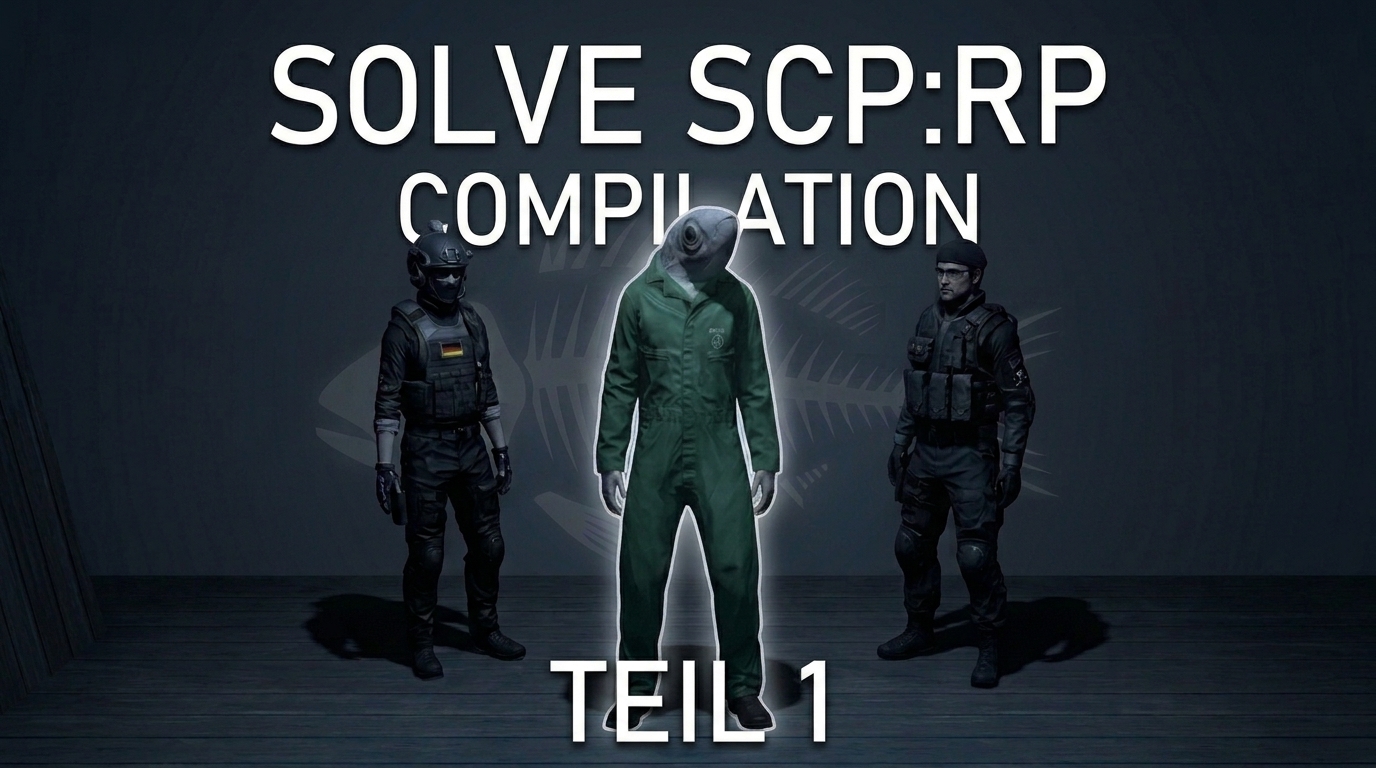 SOLVE SCP:RP Compilation TEIL 1